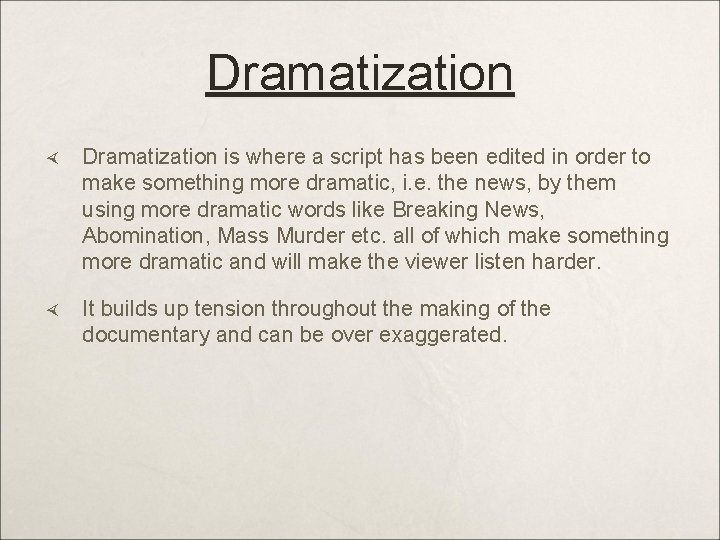 Dramatization is where a script has been edited in order to make something more
