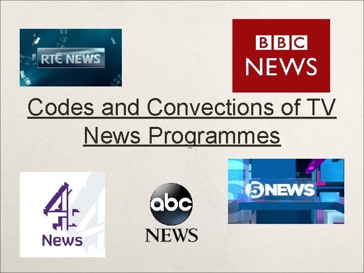 Codes and Convections of TV News Programmes 