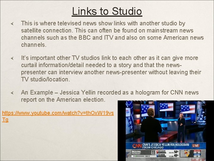 Links to Studio This is where televised news show links with another studio by