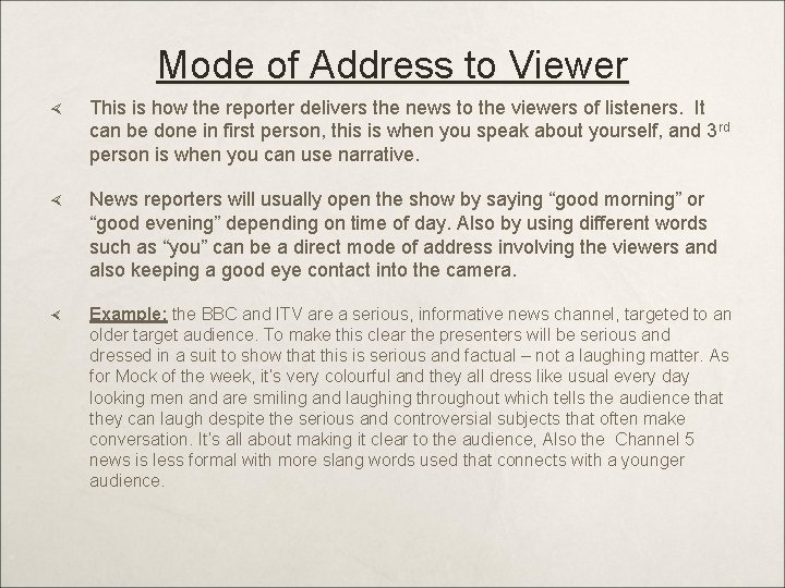 Mode of Address to Viewer This is how the reporter delivers the news to