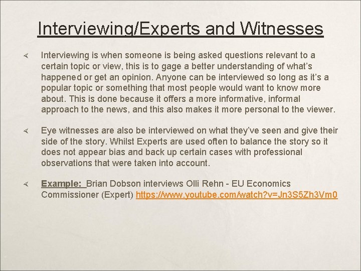 Interviewing/Experts and Witnesses Interviewing is when someone is being asked questions relevant to a