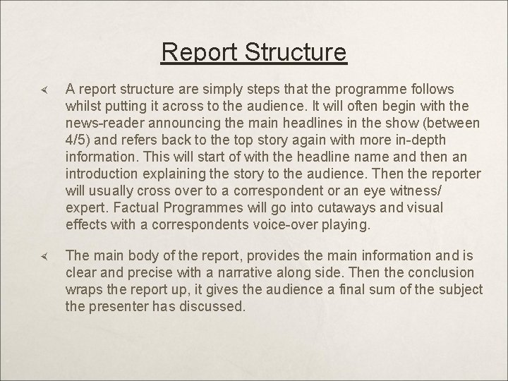Report Structure A report structure are simply steps that the programme follows whilst putting