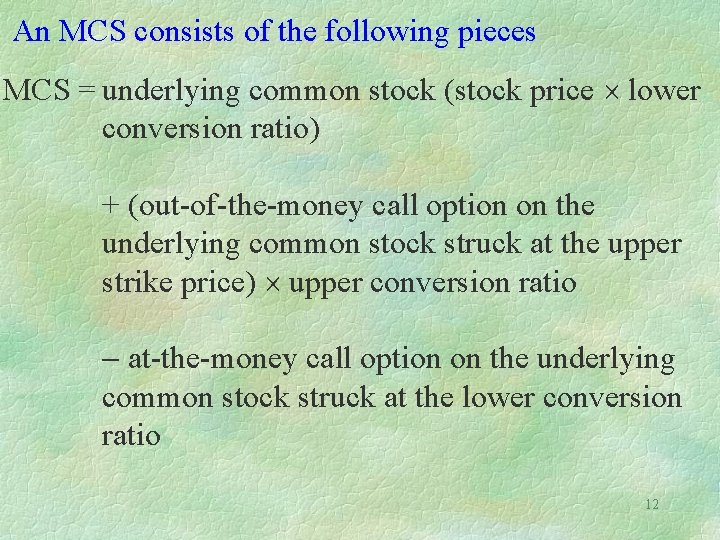 An MCS consists of the following pieces MCS = underlying common stock (stock price