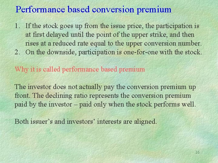 Performance based conversion premium 1. If the stock goes up from the issue price,