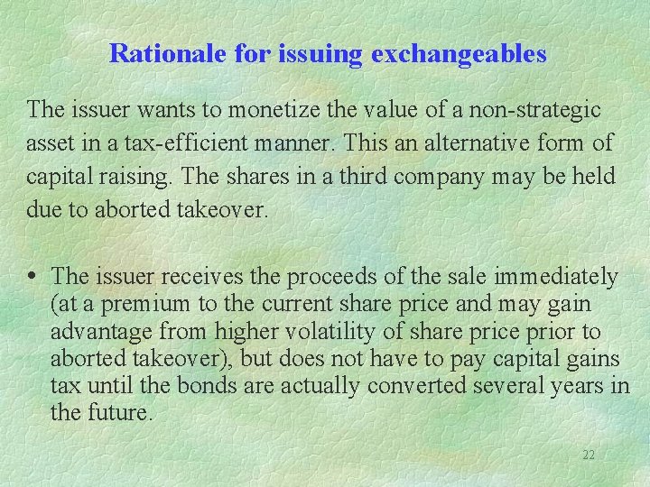 Rationale for issuing exchangeables The issuer wants to monetize the value of a non-strategic