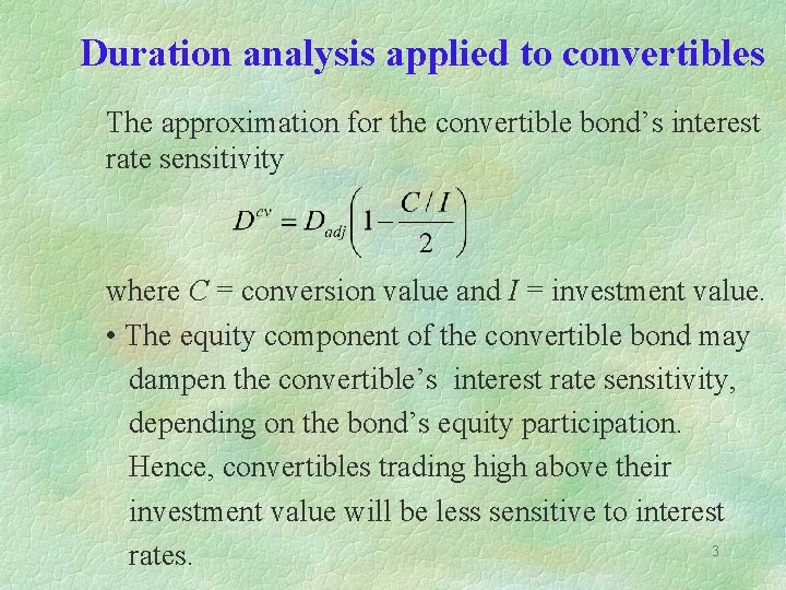 Duration analysis applied to convertibles The approximation for the convertible bond’s interest rate sensitivity