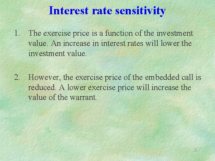 Interest rate sensitivity 1. The exercise price is a function of the investment value.