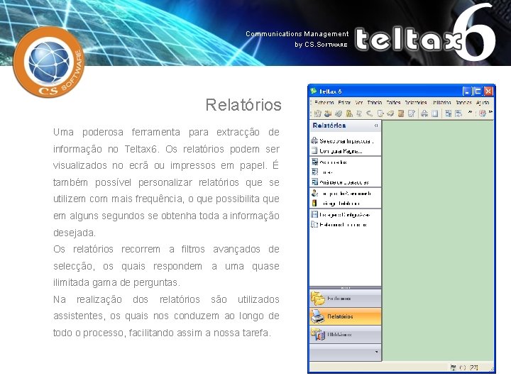 Relatórios Uma poderosa ferramenta para extracção de informação no Teltax 6. Os relatórios podem