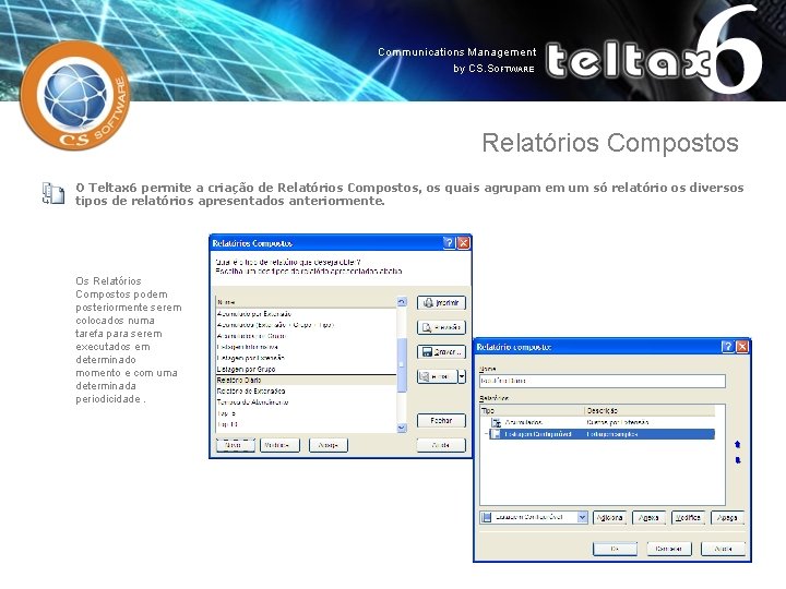 Relatórios Compostos O Teltax 6 permite a criação de Relatórios Compostos, os quais agrupam