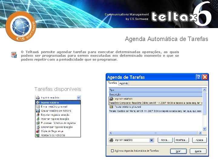 Agenda Automática de Tarefas O Teltax 6 permite agendar tarefas para executar determinadas operações,