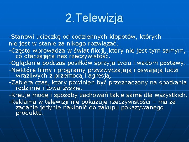 2. Telewizja -Stanowi ucieczkę od codziennych kłopotów, których nie jest w stanie za nikogo