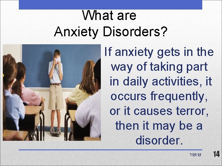 What are Anxiety Disorders? If anxiety gets in the way of taking part in What are Anxiety Disorders? If anxiety gets in the way of taking part in