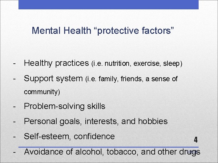 Mental Health “protective factors” - Healthy practices (i. e. nutrition, exercise, sleep) - Support Mental Health “protective factors” - Healthy practices (i. e. nutrition, exercise, sleep) - Support