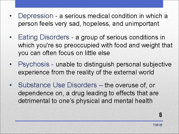 • Depression - a serious medical condition in which a person feels very • Depression - a serious medical condition in which a person feels very