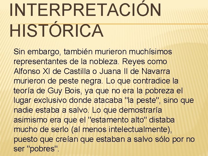 INTERPRETACIÓN HISTÓRICA Sin embargo, también murieron muchísimos representantes de la nobleza. Reyes como Alfonso