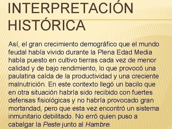 INTERPRETACIÓN HISTÓRICA Así, el gran crecimiento demográfico que el mundo feudal había vivido durante