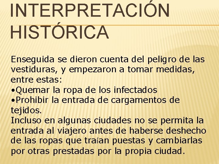 INTERPRETACIÓN HISTÓRICA Enseguida se dieron cuenta del peligro de las vestiduras, y empezaron a