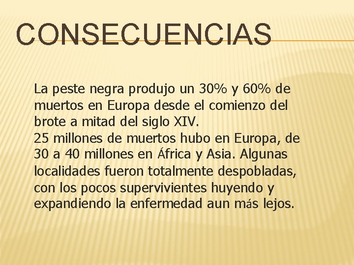 CONSECUENCIAS La peste negra produjo un 30% y 60% de muertos en Europa desde