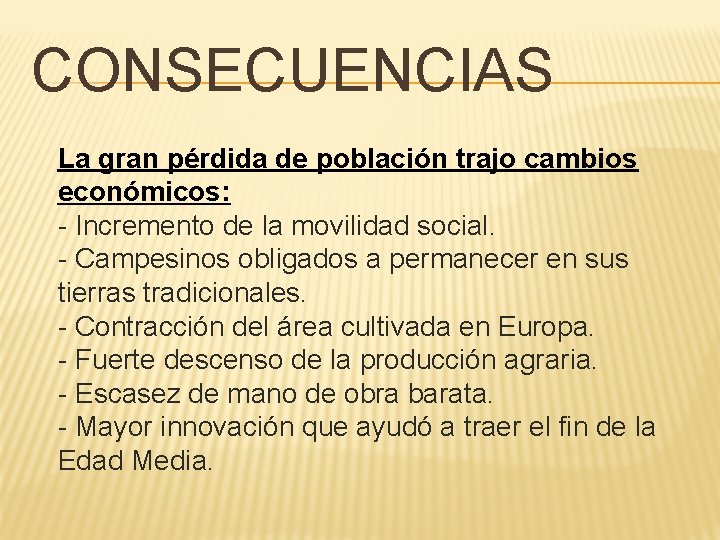 CONSECUENCIAS La gran pérdida de población trajo cambios económicos: - Incremento de la movilidad