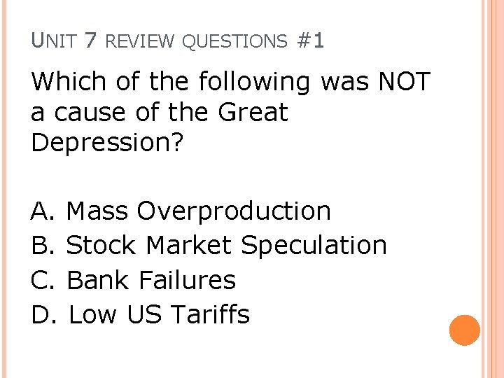 UNIT 7 REVIEW QUESTIONS #1 Which of the following was NOT a cause of