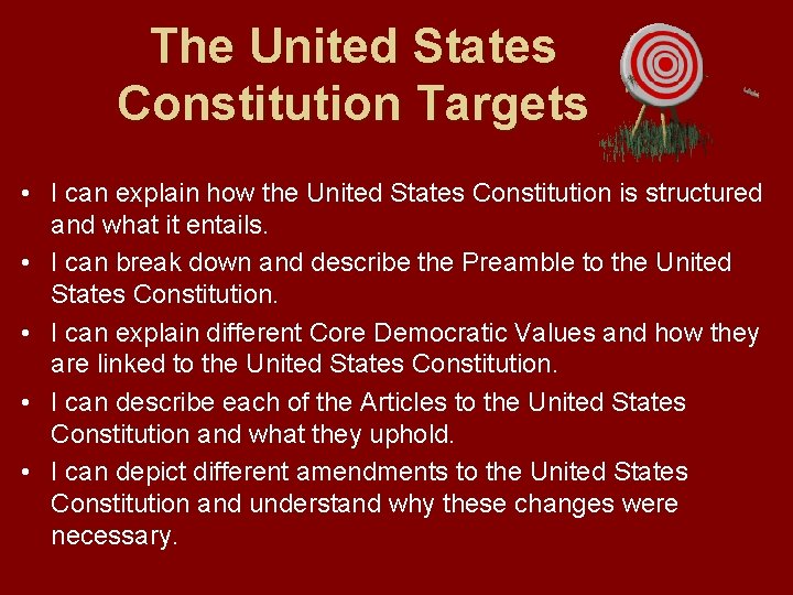 The United States Constitution Targets • I can explain how the United States Constitution