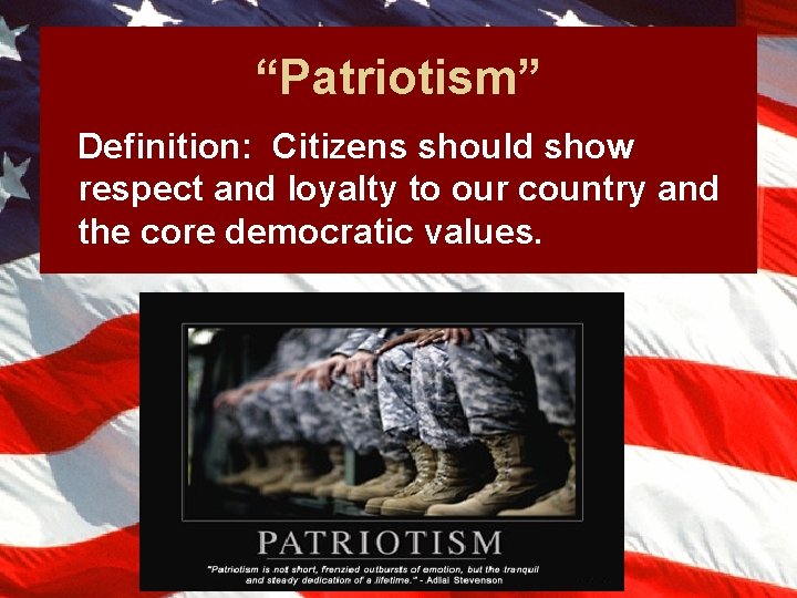 “Patriotism” Definition: Citizens should show respect and loyalty to our country and the core