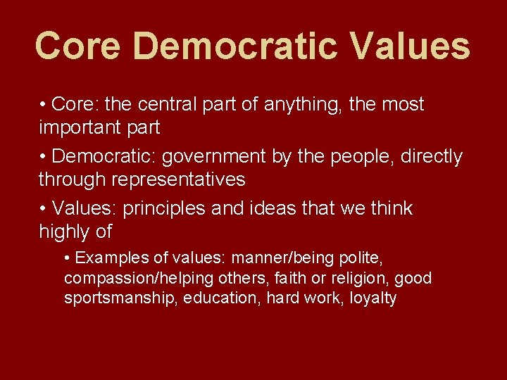 Core Democratic Values • Core: the central part of anything, the most important part