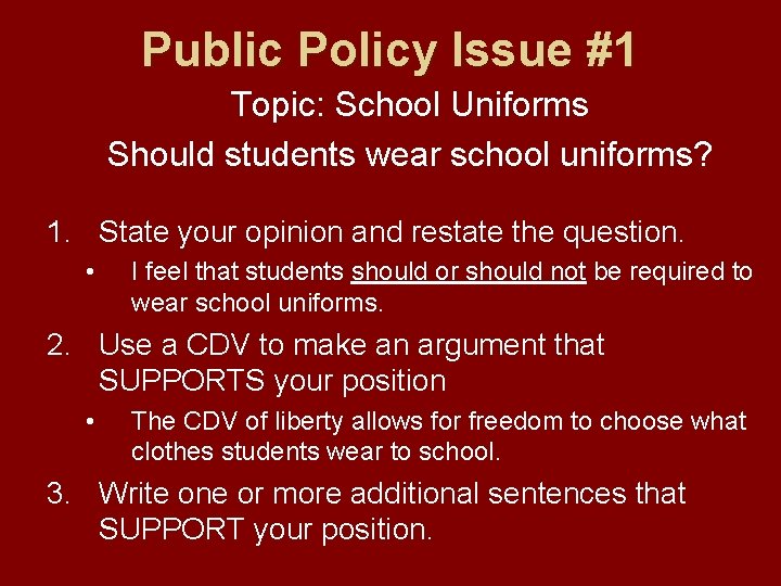 Public Policy Issue #1 Topic: School Uniforms Should students wear school uniforms? 1. State