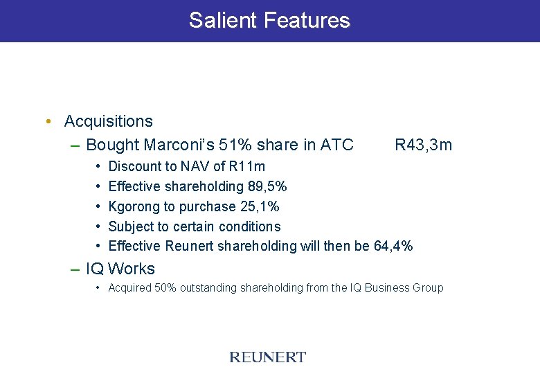 Salient Features • Acquisitions – Bought Marconi’s 51% share in ATC • • •