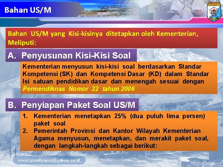 Bahan US/M yang Kisi-kisinya ditetapkan oleh Kementerian, Meliputi: A. Penyusunan Kisi-Kisi Soal Kementerian menyusun