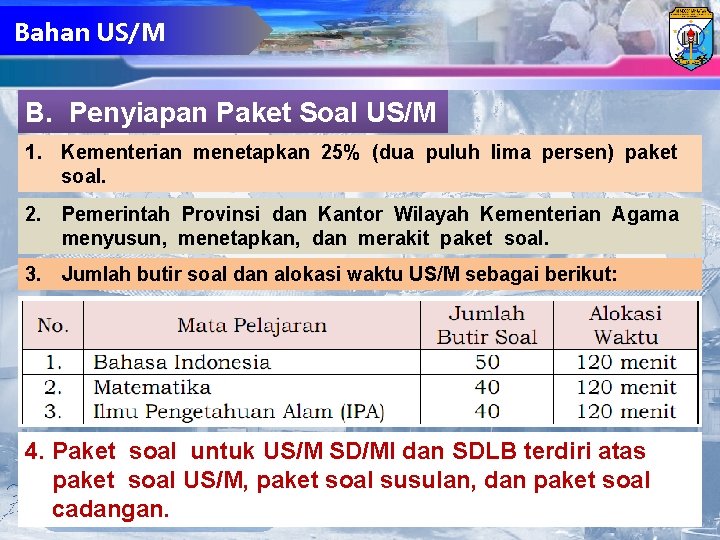 Bahan US/M B. Penyiapan Paket Soal US/M 1. Kementerian menetapkan 25% (dua puluh lima