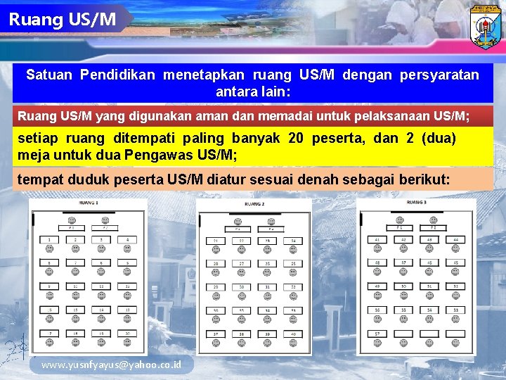 Ruang US/M Satuan Pendidikan menetapkan ruang US/M dengan persyaratan antara lain: Ruang US/M yang