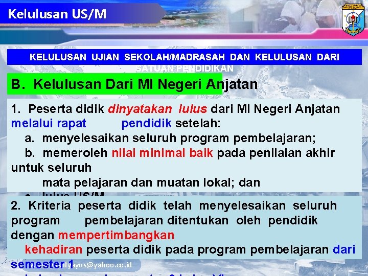 Kelulusan US/M KELULUSAN UJIAN SEKOLAH/MADRASAH DAN KELULUSAN DARI SATUAN PENDIDIKAN B. Kelulusan Dari MI