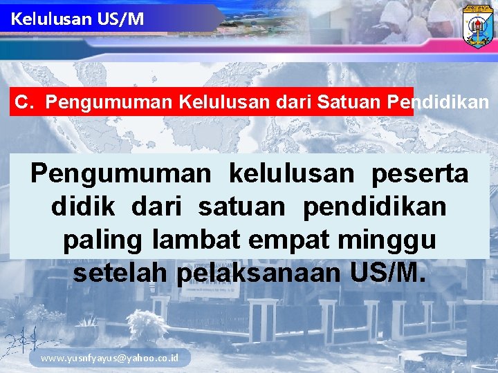 Kelulusan US/M C. Pengumuman Kelulusan dari Satuan Pendidikan Pengumuman kelulusan peserta didik dari satuan