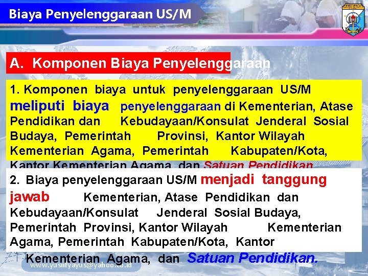 Biaya Penyelenggaraan US/M A. Komponen Biaya Penyelenggaraan 1. Komponen biaya untuk penyelenggaraan US/M meliputi