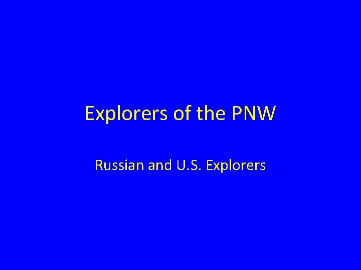 Explorers of the PNW Russian and U. S. Explorers 