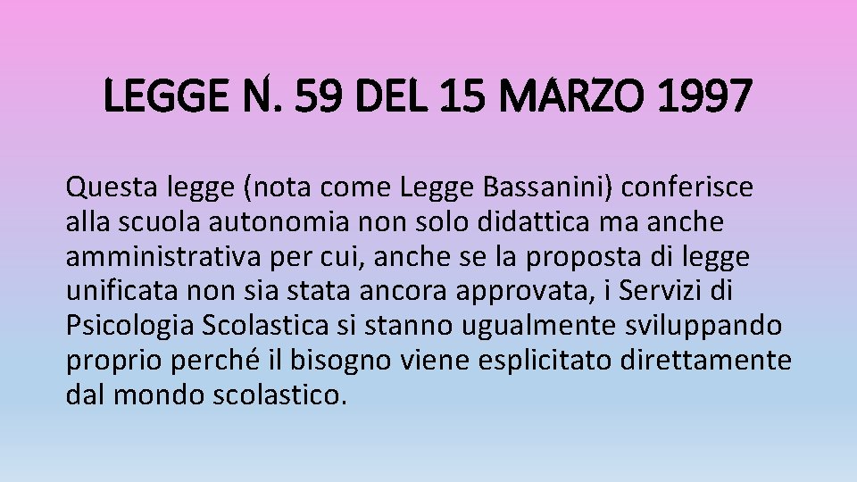 LEGGE N. 59 DEL 15 MARZO 1997 Questa legge (nota come Legge Bassanini) conferisce