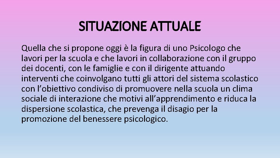 SITUAZIONE ATTUALE Quella che si propone oggi è la figura di uno Psicologo che