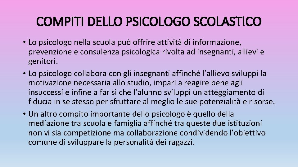 COMPITI DELLO PSICOLOGO SCOLASTICO • Lo psicologo nella scuola può offrire attività di informazione,