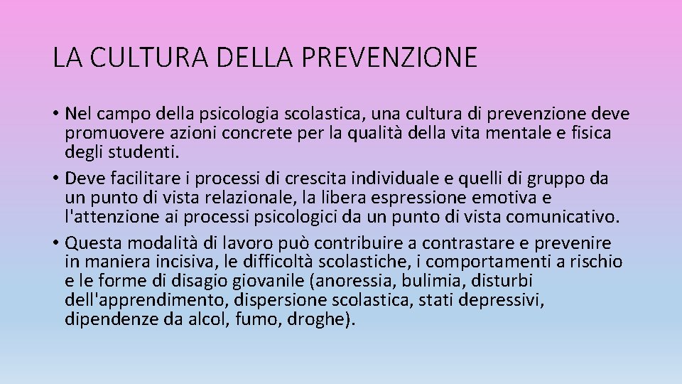 LA CULTURA DELLA PREVENZIONE • Nel campo della psicologia scolastica, una cultura di prevenzione