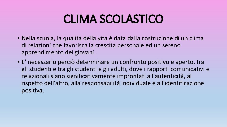 CLIMA SCOLASTICO • Nella scuola, la qualità della vita è data dalla costruzione di