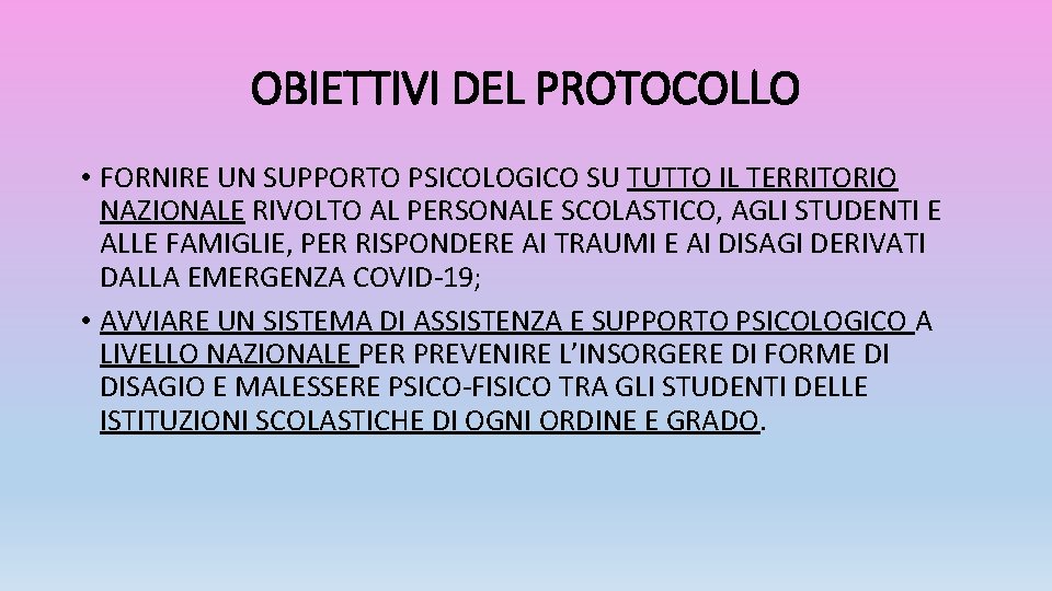 OBIETTIVI DEL PROTOCOLLO • FORNIRE UN SUPPORTO PSICOLOGICO SU TUTTO IL TERRITORIO NAZIONALE RIVOLTO