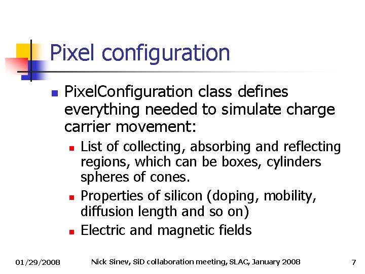 Pixel configuration n Pixel. Configuration class defines everything needed to simulate charge carrier movement: Pixel configuration n Pixel. Configuration class defines everything needed to simulate charge carrier movement: