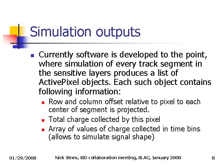 Simulation outputs n Currently software is developed to the point, where simulation of every Simulation outputs n Currently software is developed to the point, where simulation of every