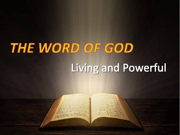 THE WORD OF GOD Living and Powerful 