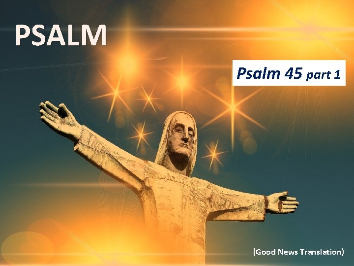 PSALM Psalm 45 part 1 (Good News Translation) 