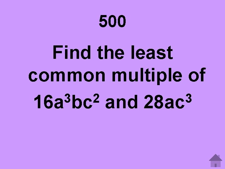 500 Find the least common multiple of 3 2 3 16 a bc and