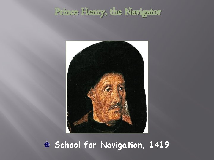 Prince Henry, the Navigator School for Navigation, 1419 