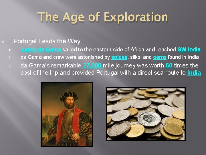 The Age of Exploration Portugal Leads the Way 4. e. Vasco da Gama sailed