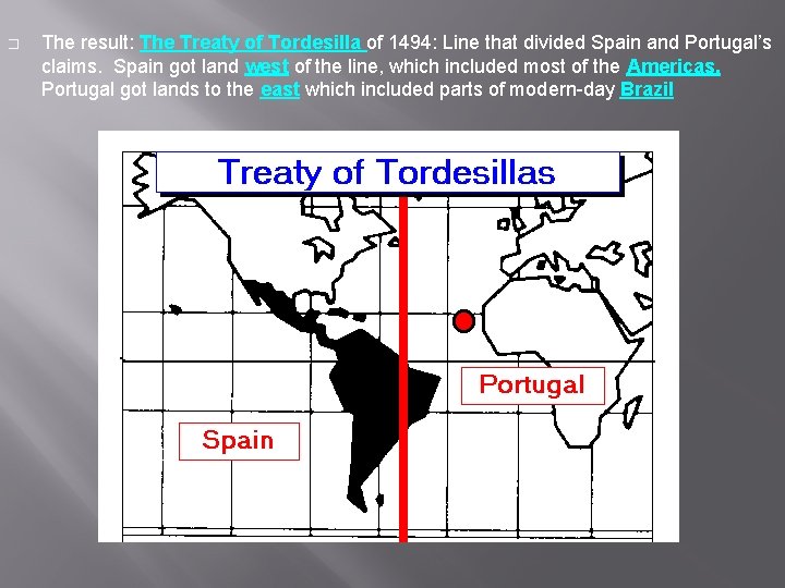 � The result: The Treaty of Tordesilla of 1494: Line that divided Spain and